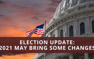 Election Update - 2021 may bring some changes