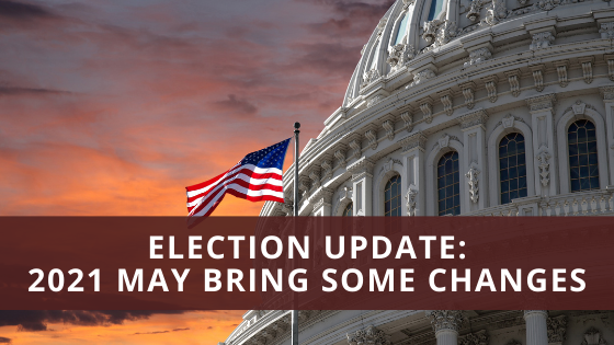 Election Update - 2021 may bring some changes